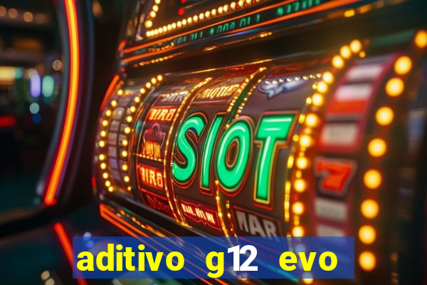 aditivo g12 evo ficha tecnica